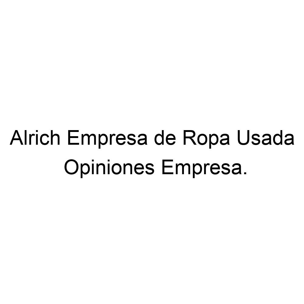 Alrich empresa best sale de ropa usada