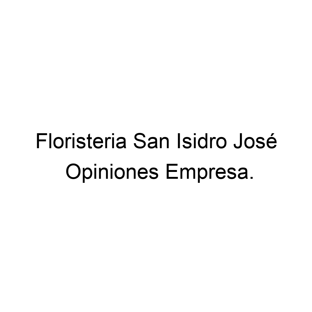 Opiniones Floristeria San Isidro José, Madrid ▷ 913673101