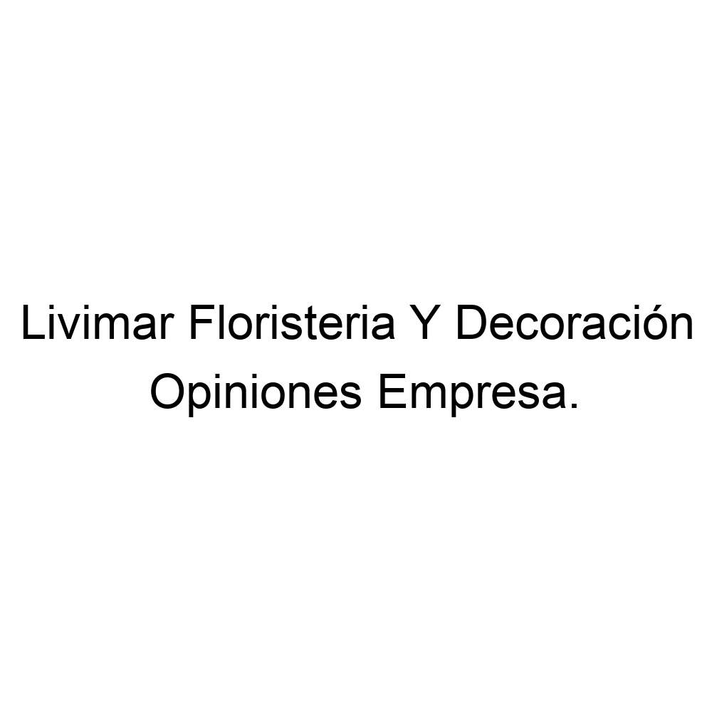 Opiniones Livimar Floristeria Y Decoración, San Martín de la Vega ▷  918947818