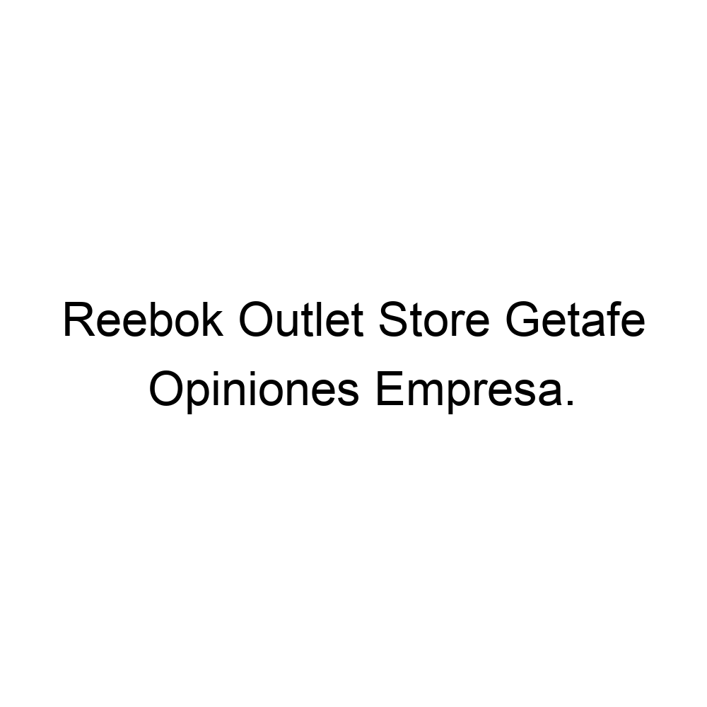 Comparación Australia Preservativo Opiniones Reebok Outlet Store Getafe, Getafe ▷ 916919699